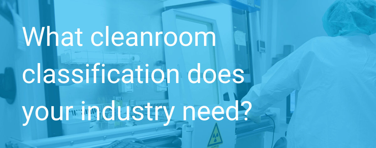 What cleanroom classification does your industry need?