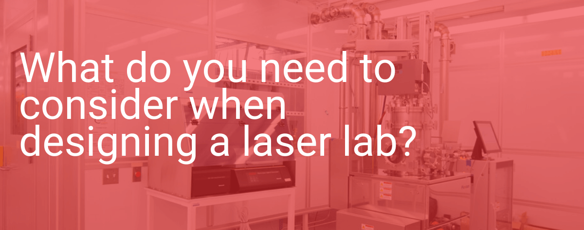 considerations when designing a laser lab